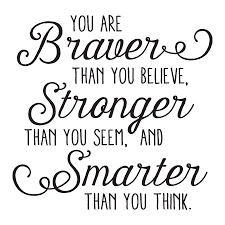 To all mothers in every circumstance, including those who struggle—and all will—i say, 'be peaceful. Braver Stronger Smarter Whimsy Wall Quotes Decal Wallquotes Com