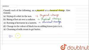 Classify each of the following, as a physical or a chemical change. Give  reasons. - YouTube