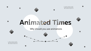 animated times why should you use