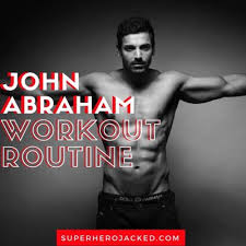 john abraham workout routine and t