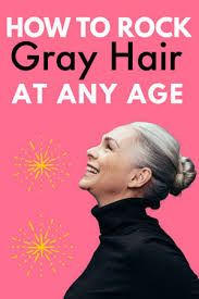 how not to look old with gray hair at