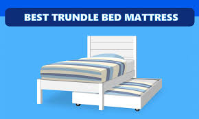 Best Trundle Bed Mattress Understand