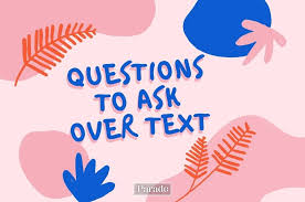 50 questions to ask a guy or over text