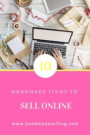 top 10 handmade items to sell