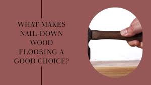what makes nail down wood flooring a