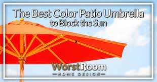 The Best Color Patio Umbrella To Block