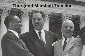 thurgood marshall timeline have fun