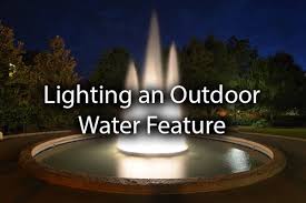 lighting an outdoor water feature