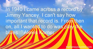 Alexis Korner quotes: top famous quotes and sayings from Alexis Korner via Relatably.com