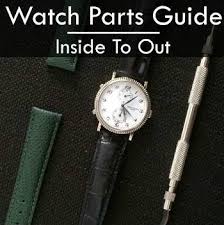 Parts Of A Watch 101 Guide To Part Names Inside Out