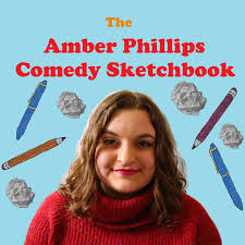 The Amber Phillips Comedy Sketchbook