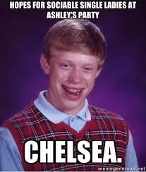 Hopes for sociable single ladies at Ashley&#39;s party Chelsea. - Bad ... via Relatably.com