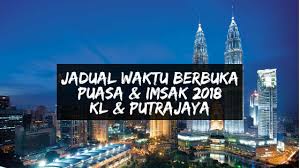 Jadual waktu berbuka puasa dan imsak singapura. Jadual Waktu Berbuka Puasa Imsak 2018 Kuala Lumpur Dan Putrajaya