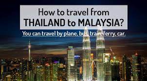 how to go thailand to msia