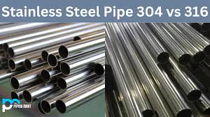 stainless steel pipe 304 vs 316 what