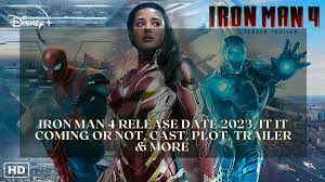 iron man 4 release date 2023 is it