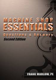 Machine Shop Essentials Metal Arts Press