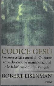 La mia scoperta sui vangeli di qumran redazione mercoledì 19 agosto 2009. Codice Gesu Robert Eisenman L Antro Di Thoth
