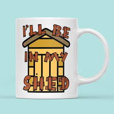 I Ll Be In My Shed Novelty Mug Funny