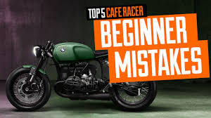 cafe racer mistakes made by beginner