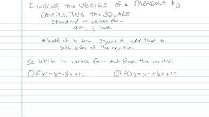 Say we have a simple expression like x2 + bx. Finding The Vertex Of A Parabola By Completing The Square Math Videos By Brightstorm