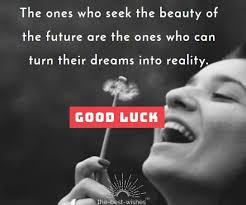 May you achieve everything you dreamt about. 200 All The Best Wishes Messages And Good Luck Quotes