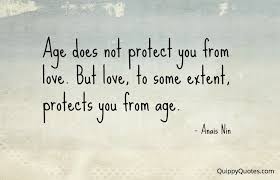 Love has no age, no limit; Quotes About Age And Love 184 Quotes