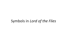 symbols in lord of the flies ppt presentation on theme symbols in lord of the flies presentation transcript 1 symbols in lord of the flies