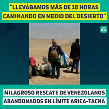 Meganoticias - Milagroso rescate de venezolanos abandonados por un "coyote"  en límite Arica-Tacna | Facebook