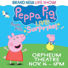 Peppa Pigs Surprise Live Orpheum Live