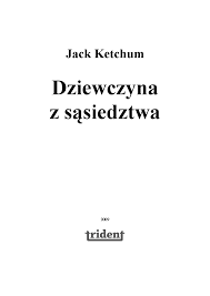 Jack Ketchum - Dziewczyna z sąsiedztwa - Pobierz pdf z Docer.pl
