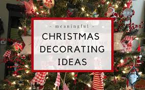 Meaningful Christmas Decorating Ideas Growing In The Garden