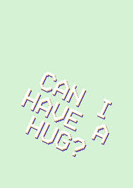 See more ideas about hug quotes, hug, hug images. Can I Have A Hug Quote By Dashigraphics Redbubble