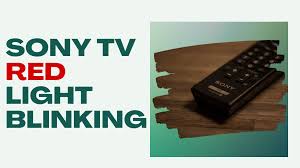 why sony tv red light blinking and what