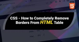 completely remove borders from html table