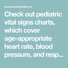 Check Out Pediatric Vital Signs Charts Which Cover Age