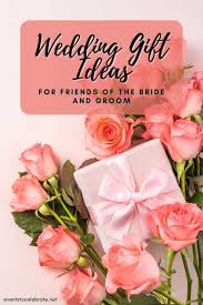 The Best Wedding Gift Ideas For Friends
