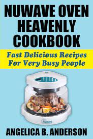 nuwave oven heavenly cookbook fast