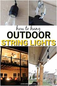 Learn How To Hang Outdoor String Lights Love Our Real Life