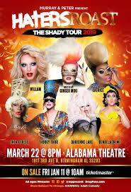 When do you get roasted, roast line for haters? Haters Roast The Shady Tour Alabama Theatre At Alabama Theatre Birmingham Al Art Stage