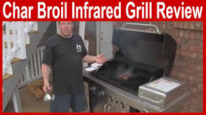 char broil infrared grill review you