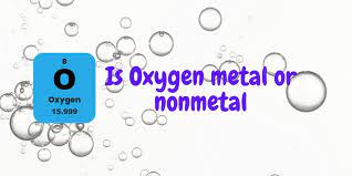 is oxygen a metal or nonmetal science