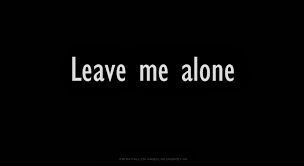 People leave me alone, i leave them alone. Leave Me Alone Quotes And Sayings Quotesgram