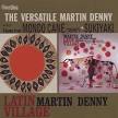 Latin Village/The Versatile Martin Denny