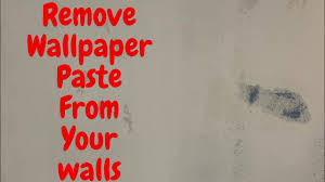 how to remove wallpaper paste glue
