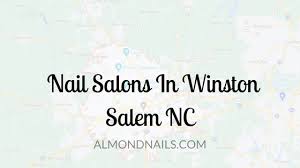 best nail salons in winston m nc