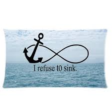 Discover and share i refuse to sink quotes with the saying. Buy I Refuse To Sink Quotes Nautical Naval Anchor Infinity Blue Ocean Facial Skin Care 20x30 Inch Twin Sides Zippered Pillowcase Pillow Cover Standard In Cheap Price On Alibaba Com