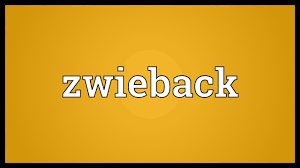 zwieback meaning you