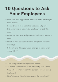 Others will be providing feedback to you (unfortunately, mostly don't expect others to always implement what you suggest. Questions To Ask Your Employees Weekdone
