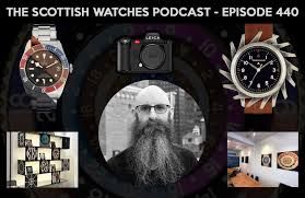 Scottish Watches Podcast 440 Life